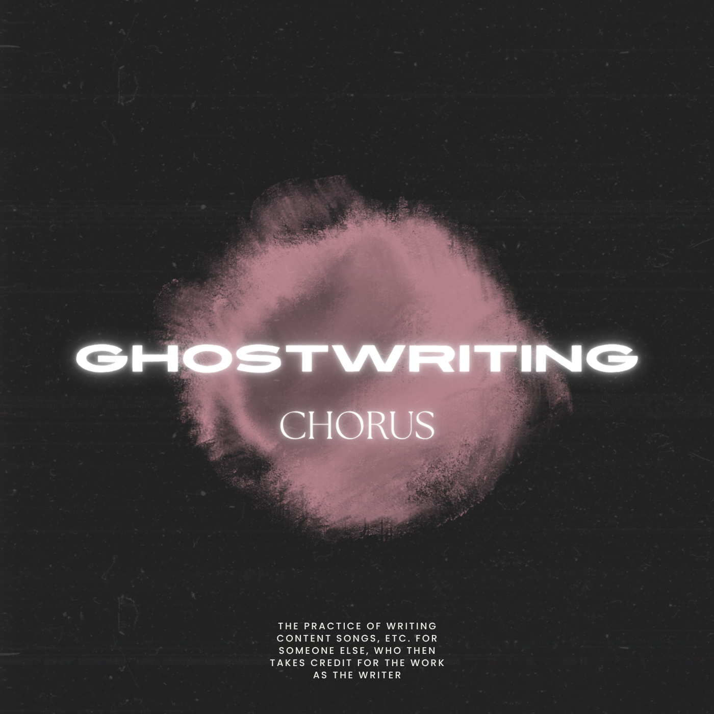Ghostwriting [CHORUS]