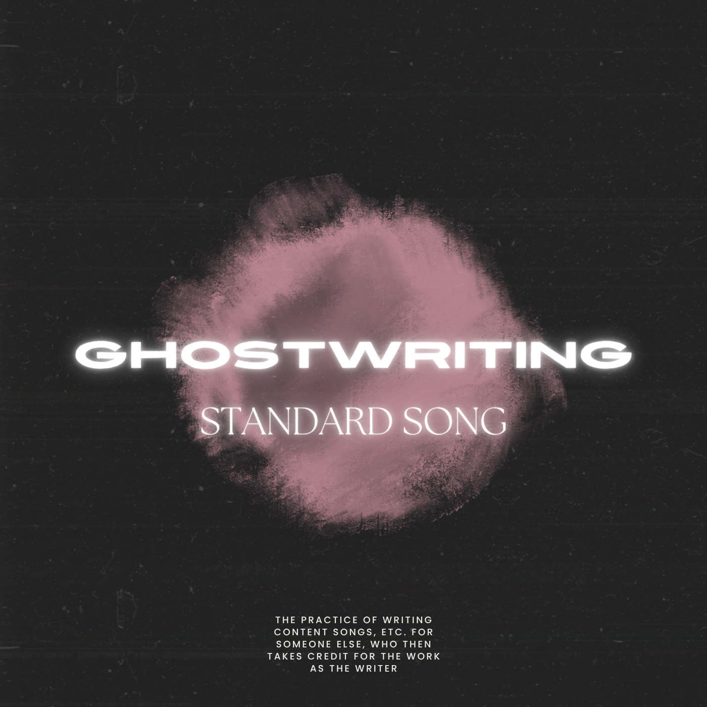 Ghostwriting [STANDARD SONG - X2 VERSES + CHORUS]